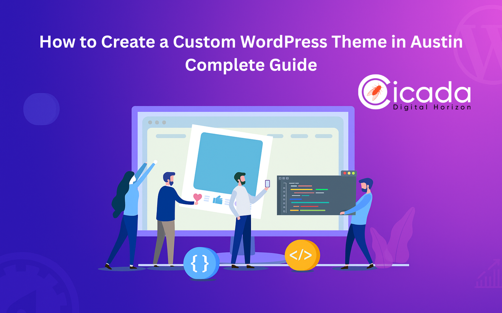 How to Create a Custom WordPress Theme in Austin - Complete Guide